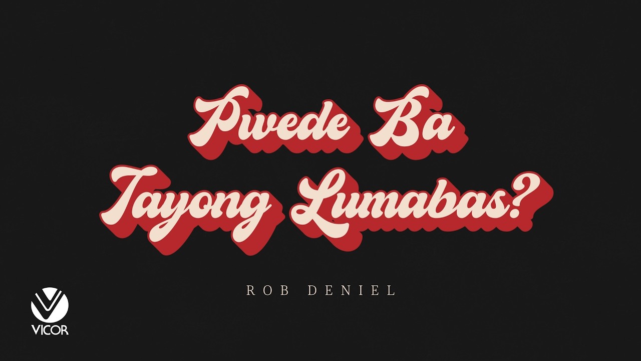 Pwede Ba Tayong Lumabas - Rob Deniel (Official Lyric Video)