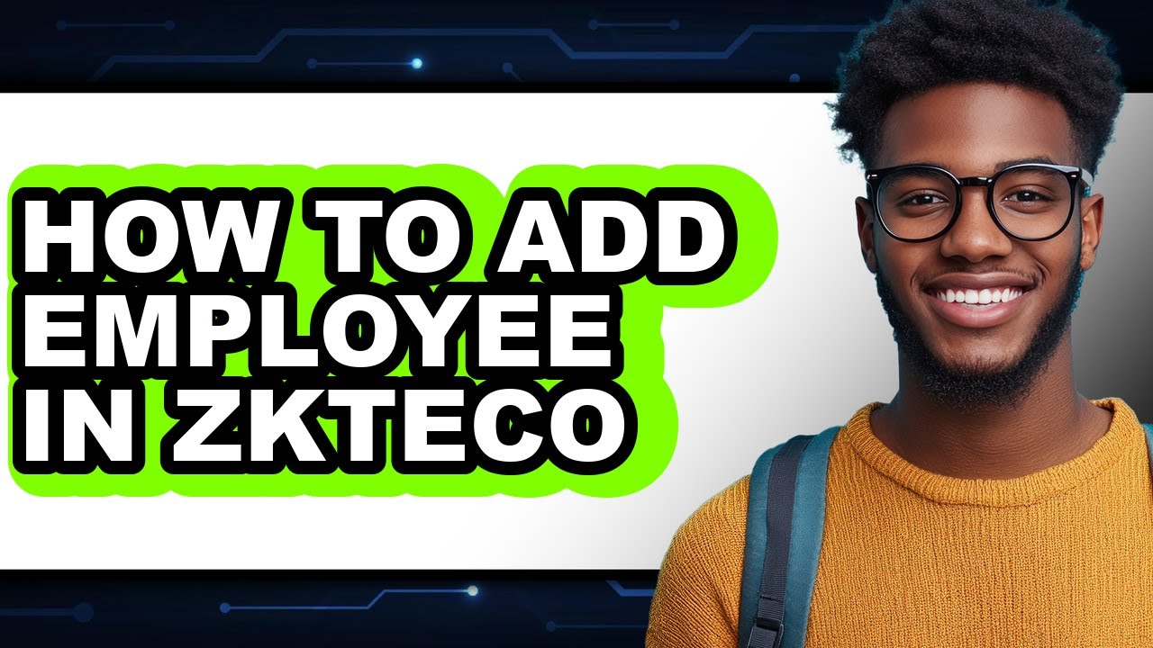 How to Add Employee in Zkteco - Easy Guide