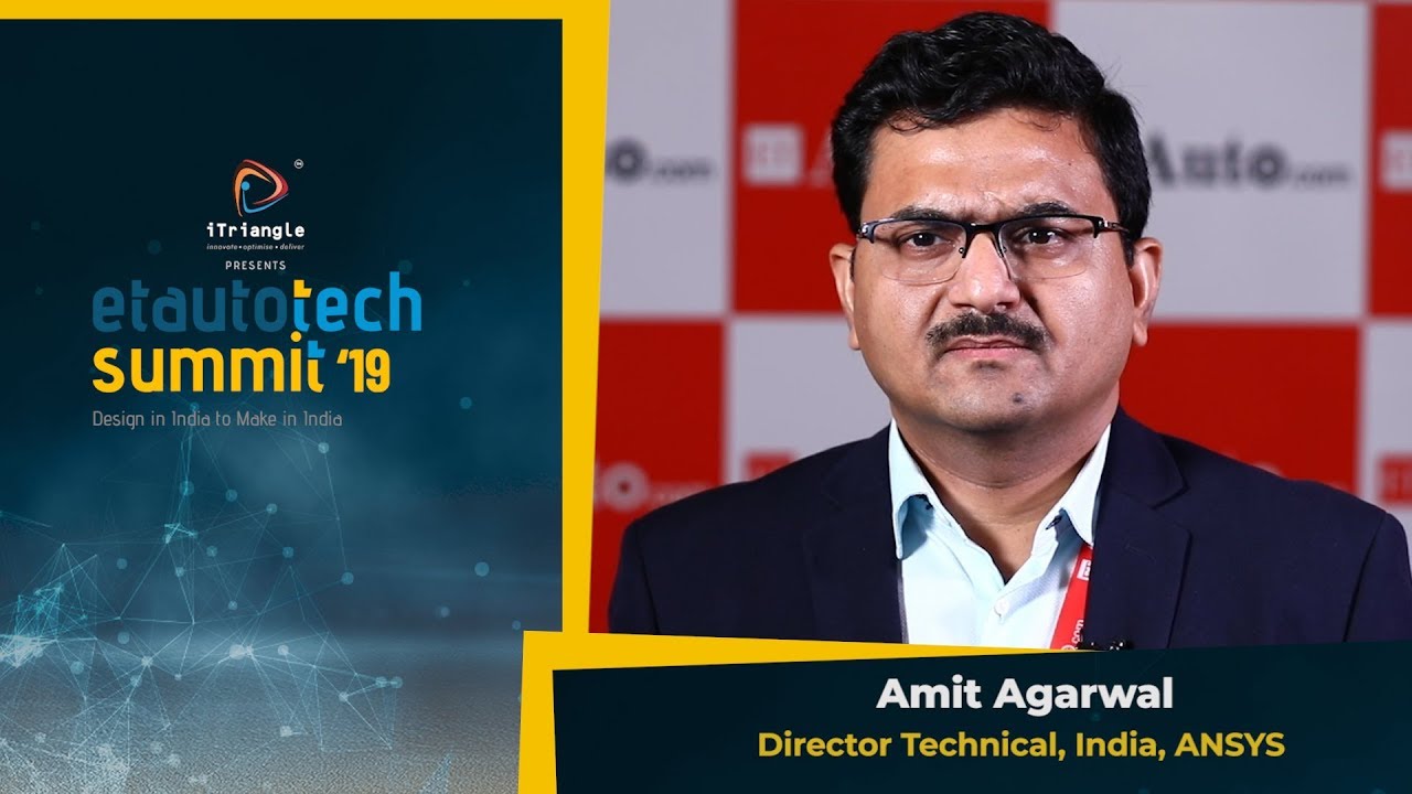 ETAuto Tech Summit 2019: Amit Agarwal, Director Technical, India at ANSYS