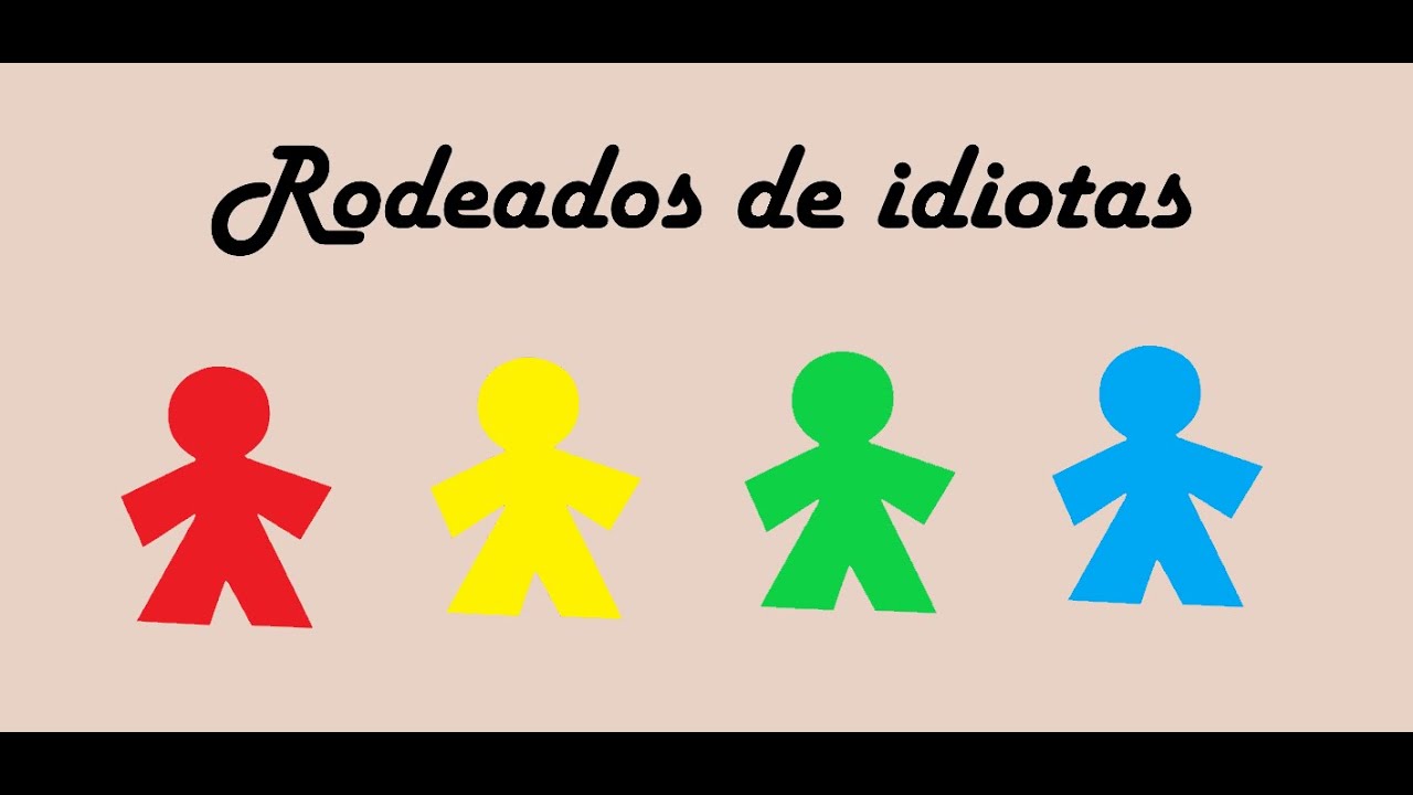 Rodeados de idiotas