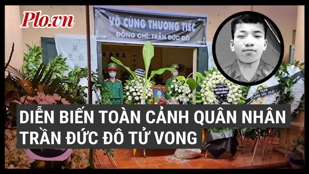 Quân nhân Trần Đức Đô tử vong: Những gì đã được biết? - PLO