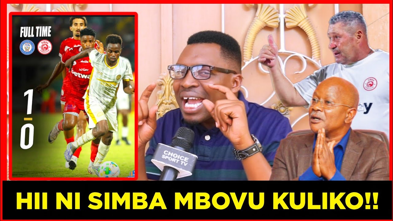 🔴 AMBOKILEE: "HII NI SIMBA MBOVU KULIKO, SHIDA NI VIONGOZI WAO, KOCHA HANA MBINU- DABI WASINGWEZA!