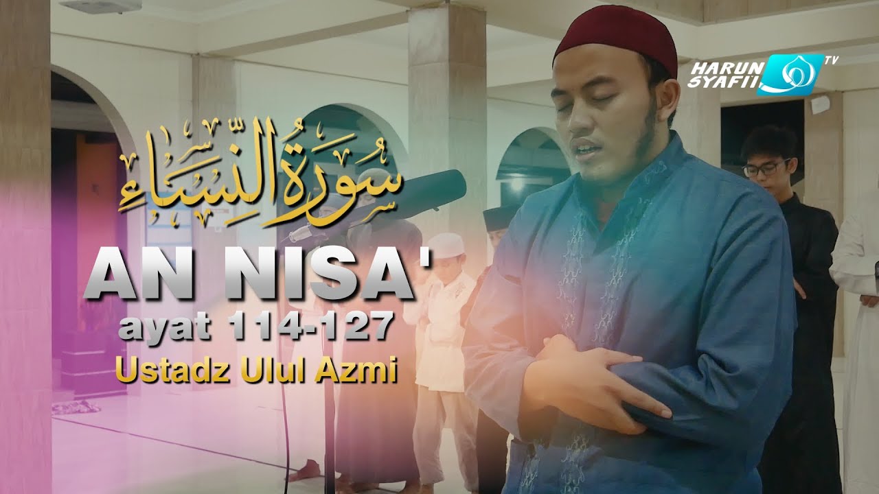 Imam Sholat Merdu - Surat An Nisa 114-127 - Ustadz Ulul Azmi
