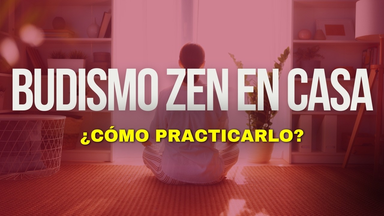 C&oacute;mo PRACTICAR Budismo ZEN en CASA | Consejos para Aplicar la MEDITACI&Oacute;N ZAZEN en tu Vida Cotidiana