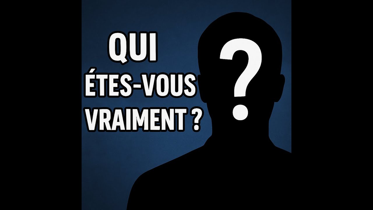 qui êtes vous vraiment