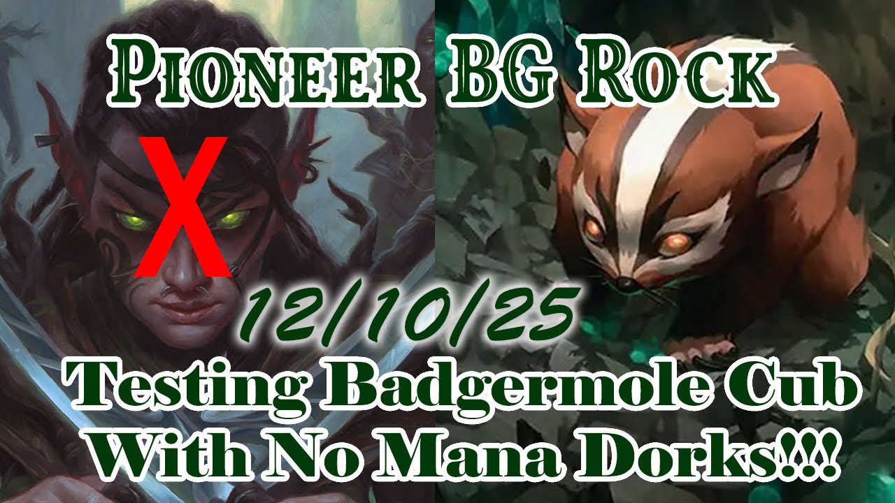 Badgermole Cub With No Mana Dorks?!?! Pioneer BG Rock! (12/10/25)