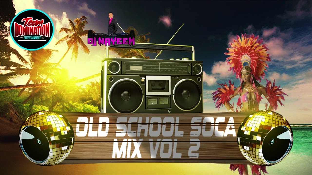 Old School Soca Mix Vol 2 By DJ Nayeem