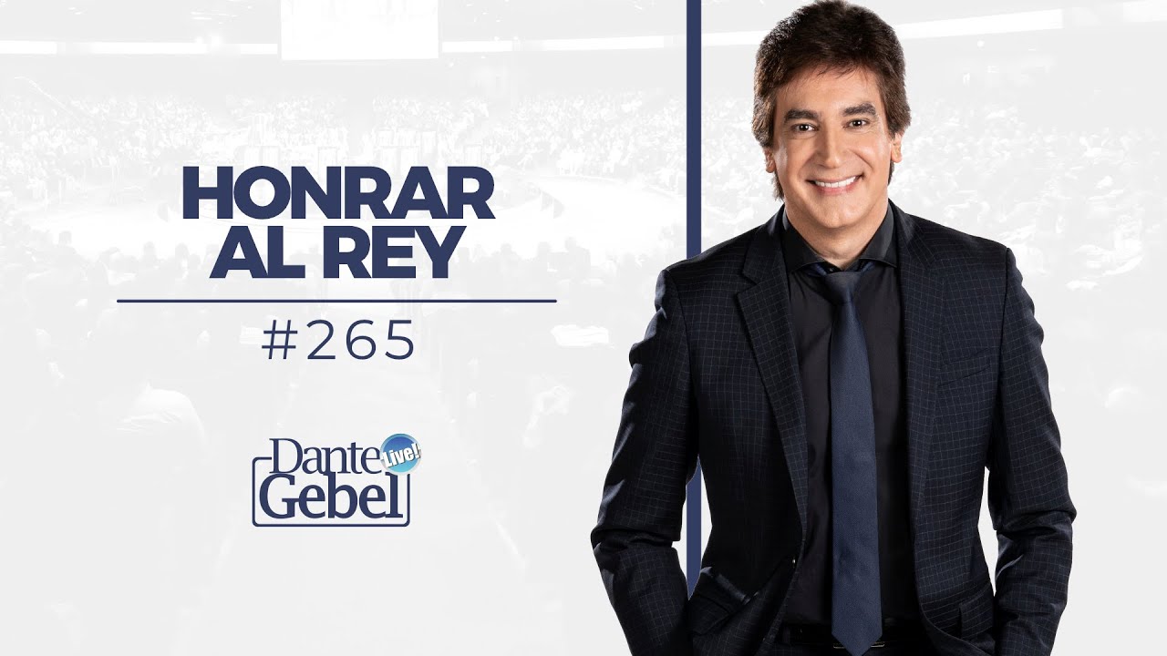 Dante Gebel #265 | Honrar al Rey