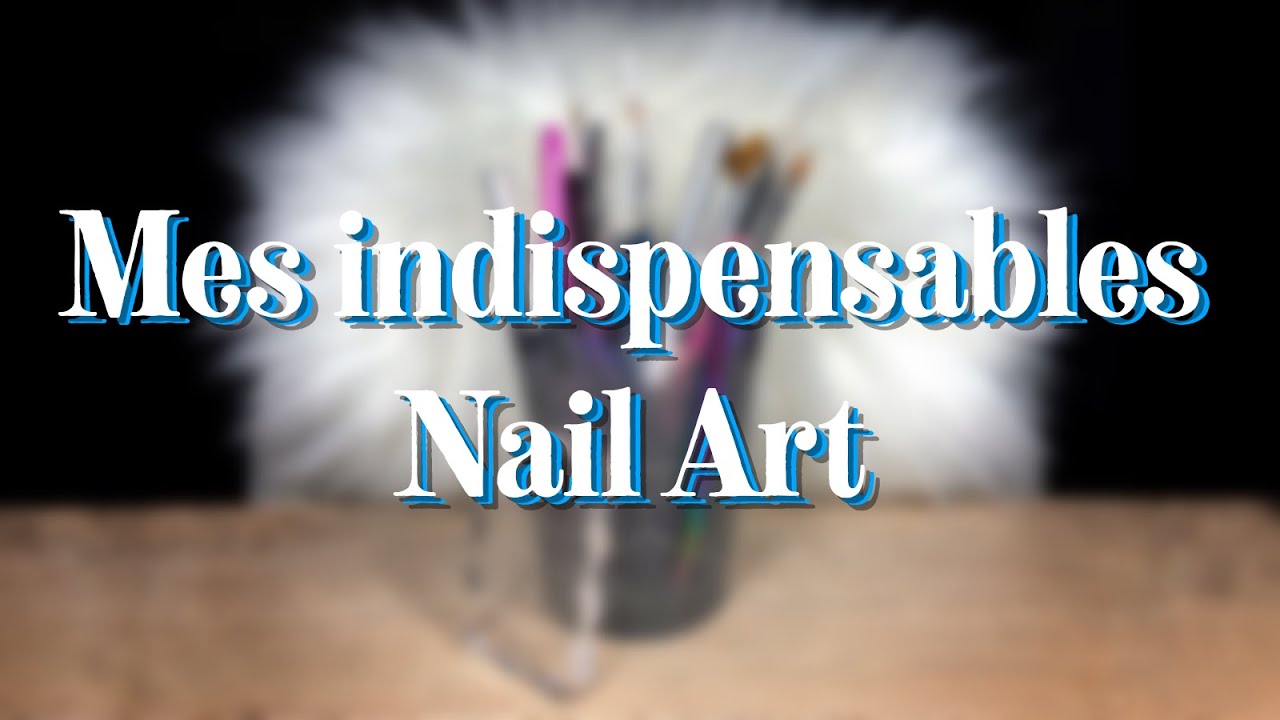 PINCEAUX et ACCESSOIRES de Nail Art 🖌- Mes INDISPENSABLES