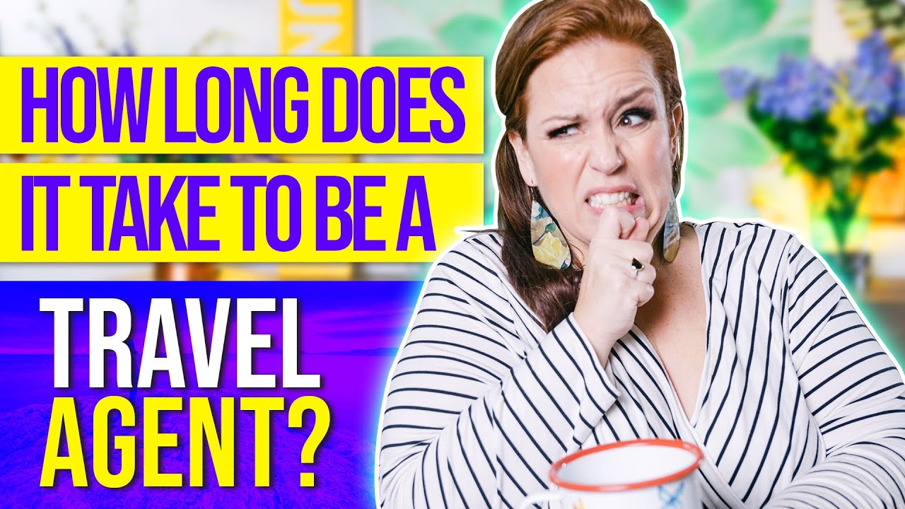 How Long Does It Take To Become A Certified Travel Agent