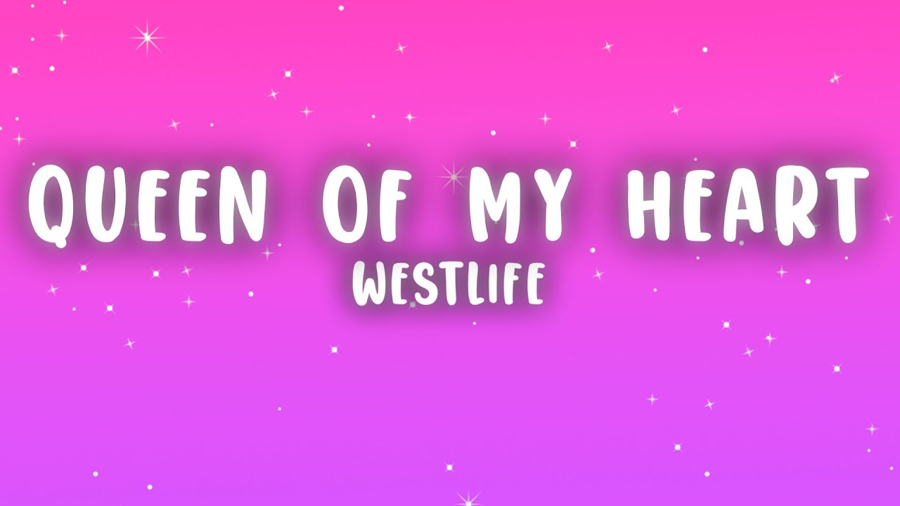 Westlife - Queen Of My Heart (Lyrics)