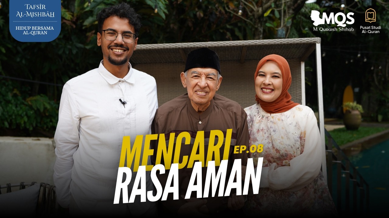 Mencari Rasa Aman | Tafsir Al-Mishbah: Hidup Bersama Al-Quran Episode 8
