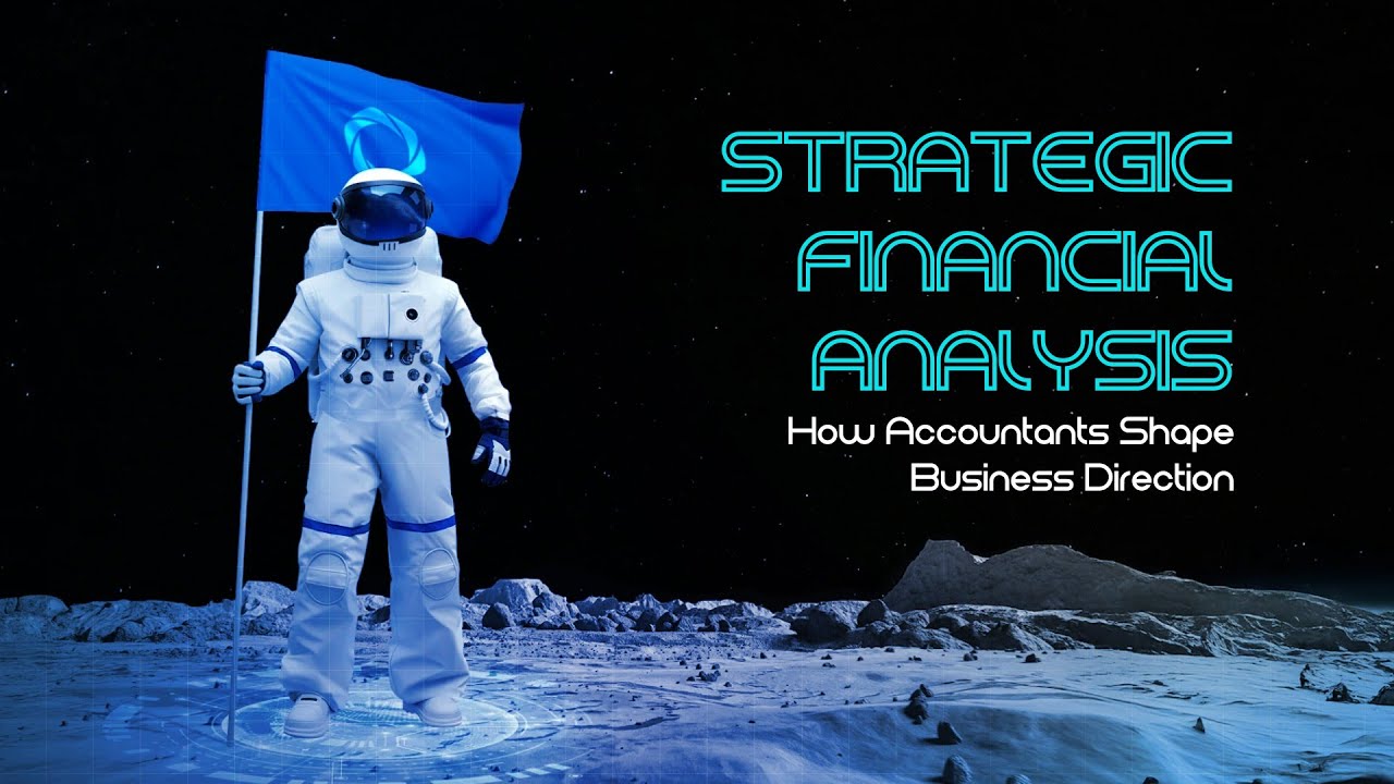 Strategic Financial Analysis. How Accountants Shape Business Direction.