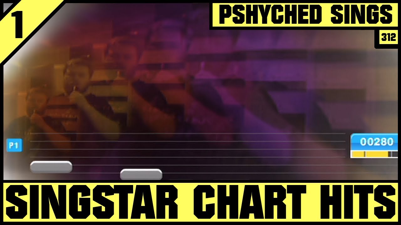 #312 | SingStar Chart Hits | Pshyched Sings PS2