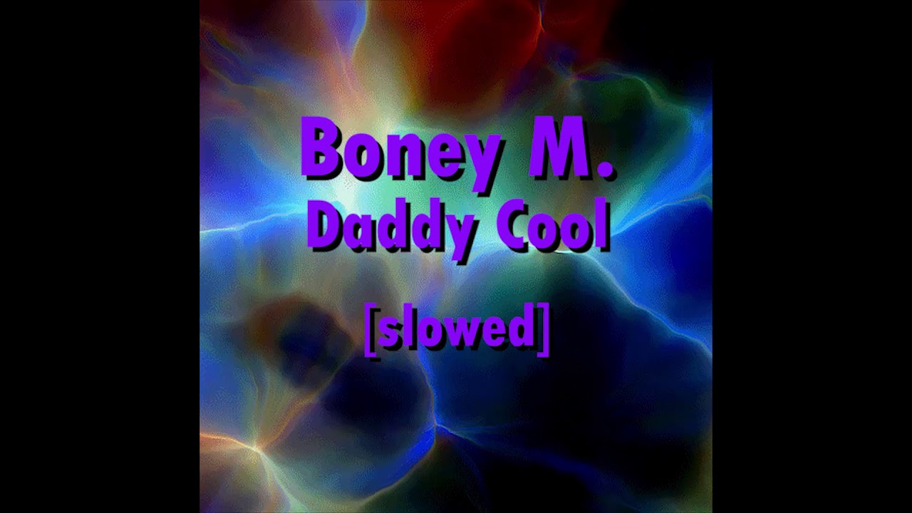 Boney M. - Daddy Cool [slowed]