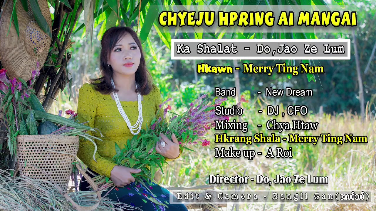 🍉🍆 Chyeju Hpring Ai Mangai🌽🌶 Ka Shalat. Dojao, Ze Lum Hkawn.Merry Ting Nam