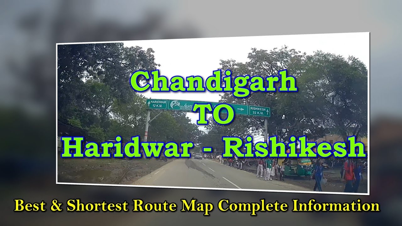 Chandigarh to Haridwar google map best route explained | Travel to Haridwar | Chd to Haridwar Map