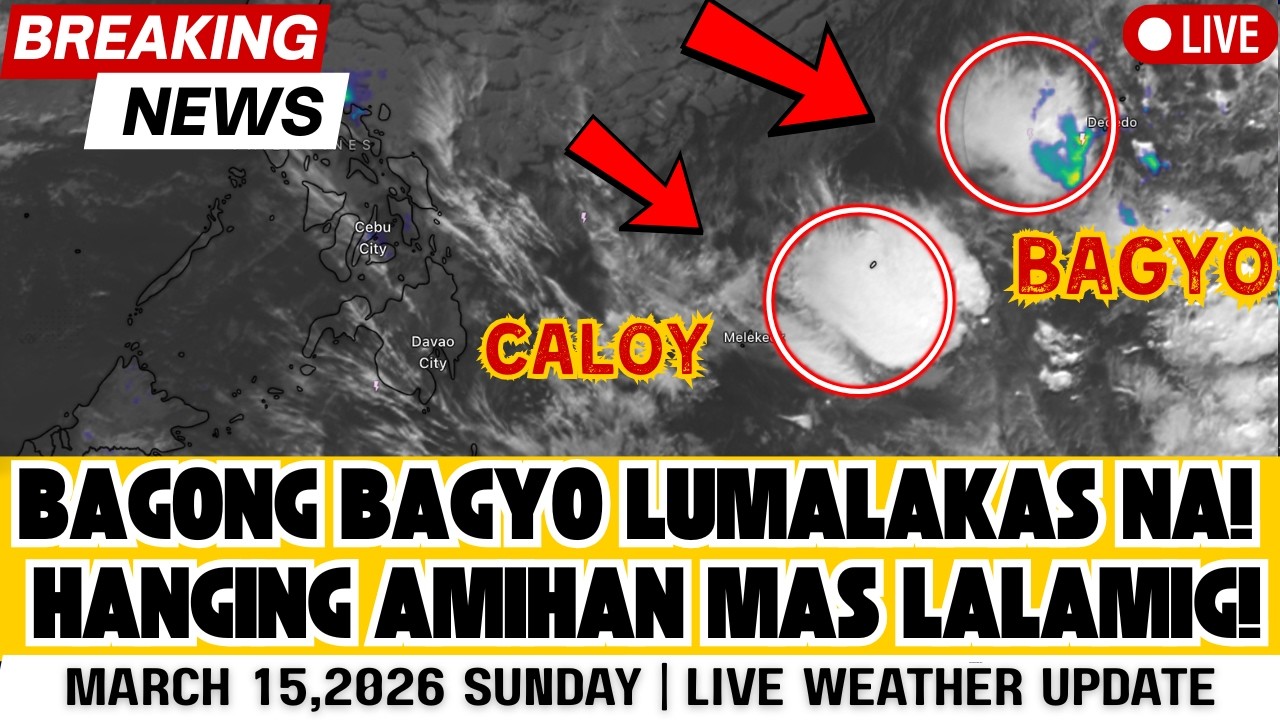 MARCH 15,2026 SUNDAY| BAGONG BAGYO LUMALAKAS NA MABUO! AMIHAN PATULOY NA MAGPAPALAMIG SA BANSA!