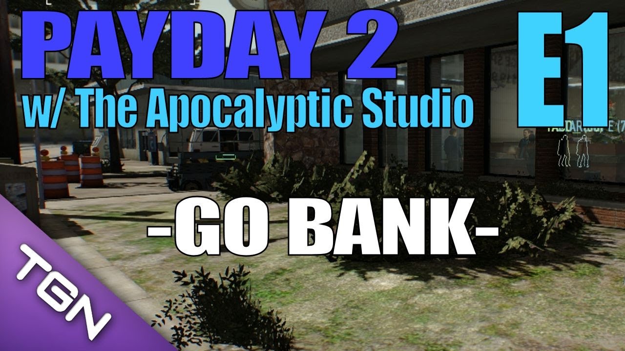 PAYDAY 2 w/ The Apocalyptic Studio (1080p YT-MA) Episode 1 :: Go Bank