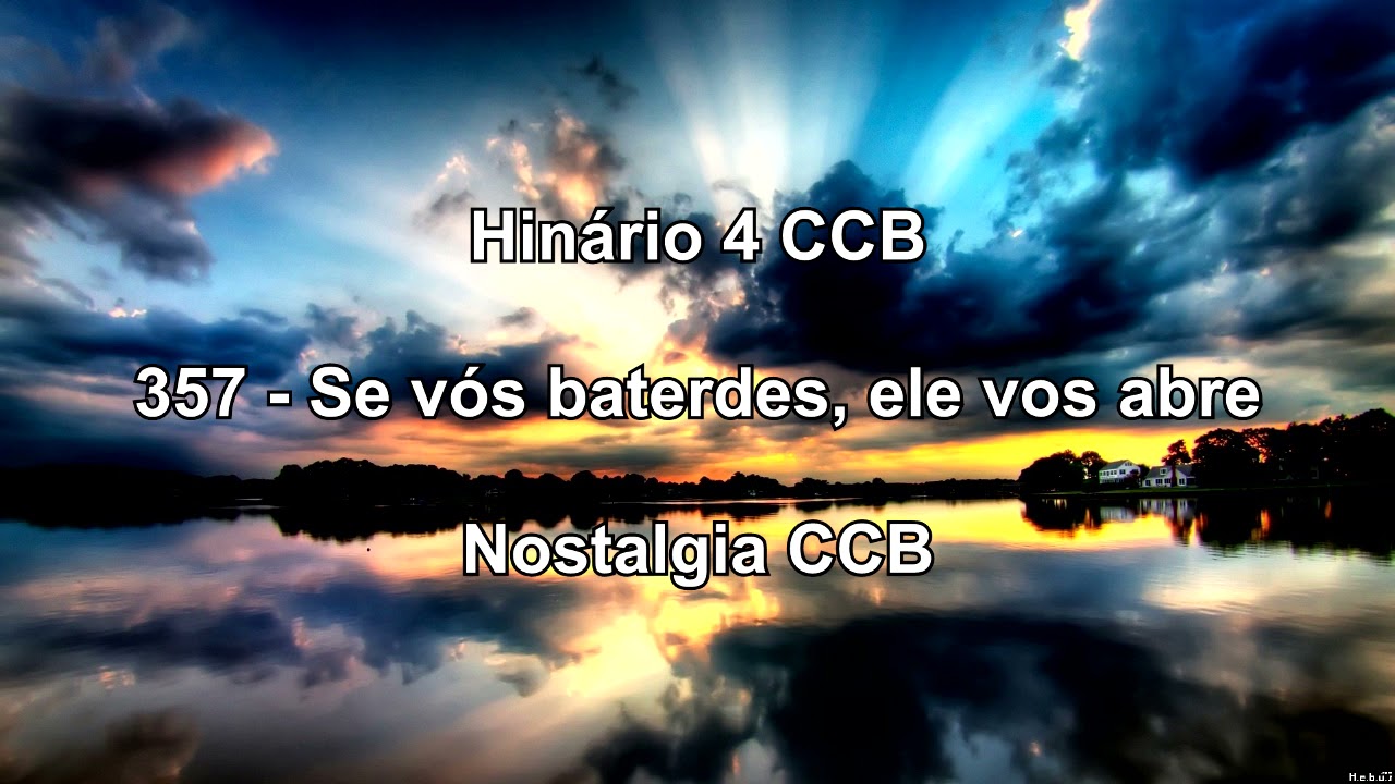 Hinário 4 CCB - Hino 357 - Se vós baterdes, Ele vos abre - Nostalgia CCB.
