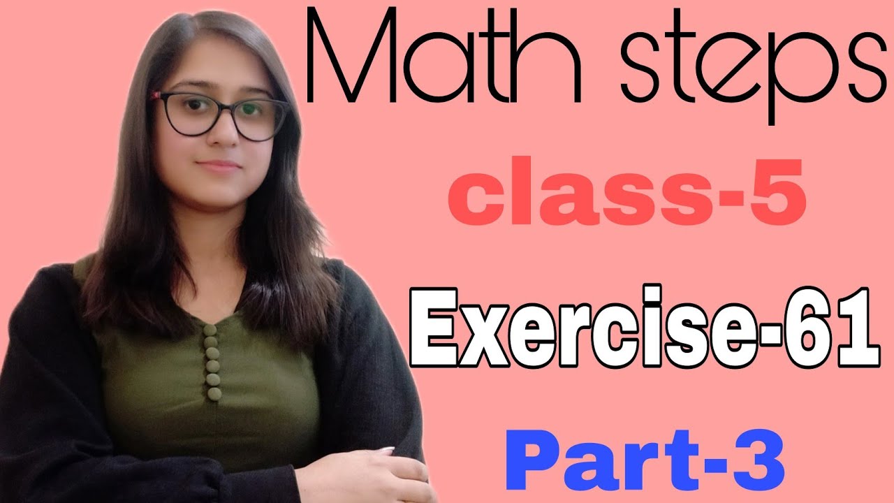 Math Steps 5 Exercise 61 Part-3 (Q.5-Q.7)