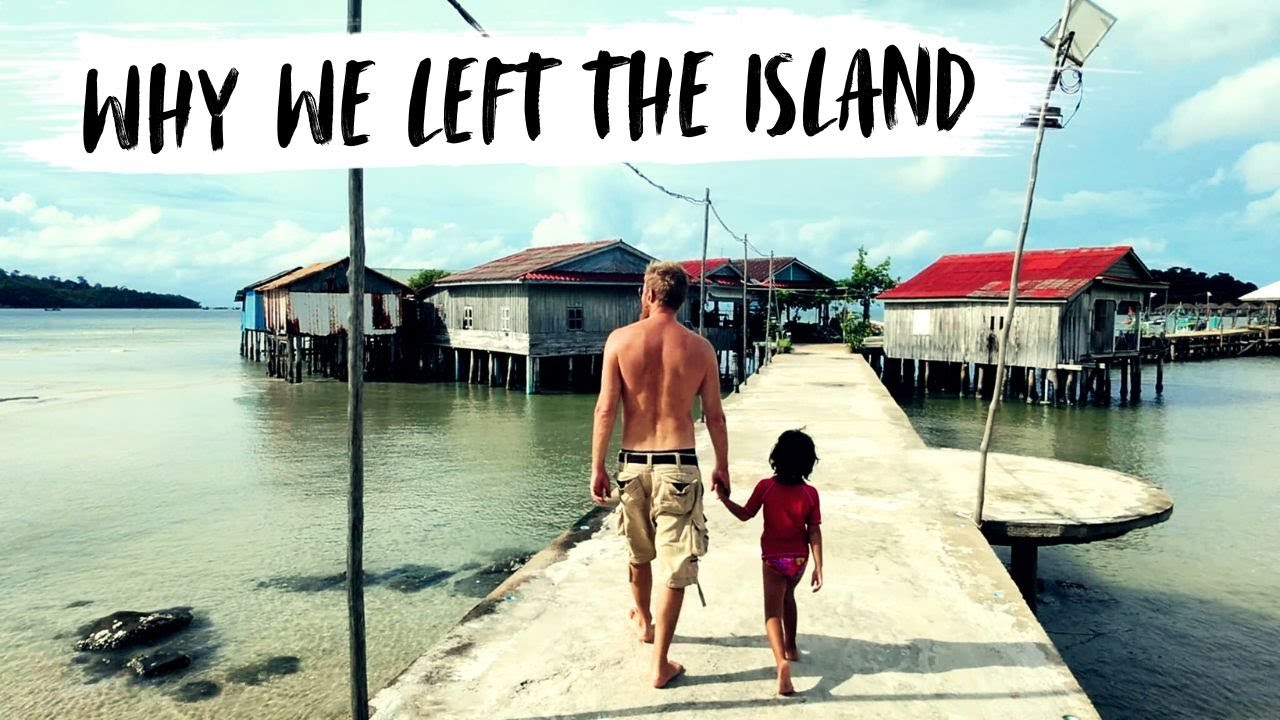 We FAILED to LIVE in a SHED on KOH RONG, CAMBODIA and LEFT the ISLAND