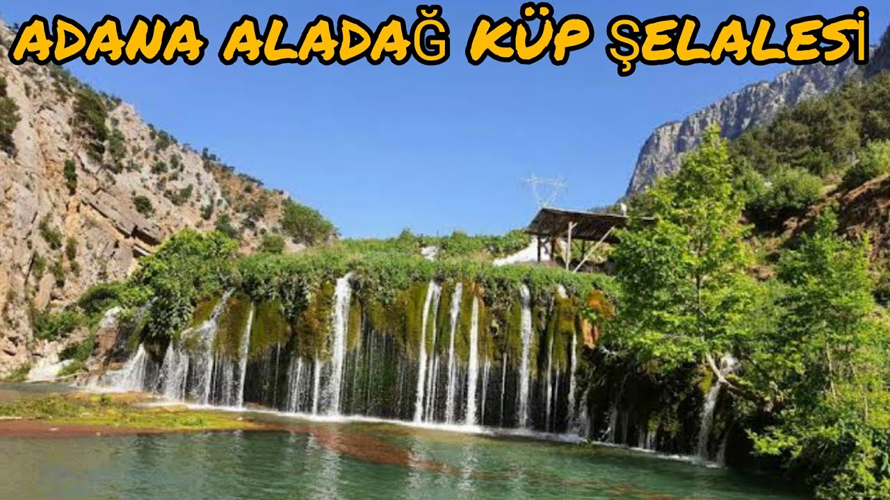 ADANA ALADAĞ K&Uuml;P ŞELALESİ