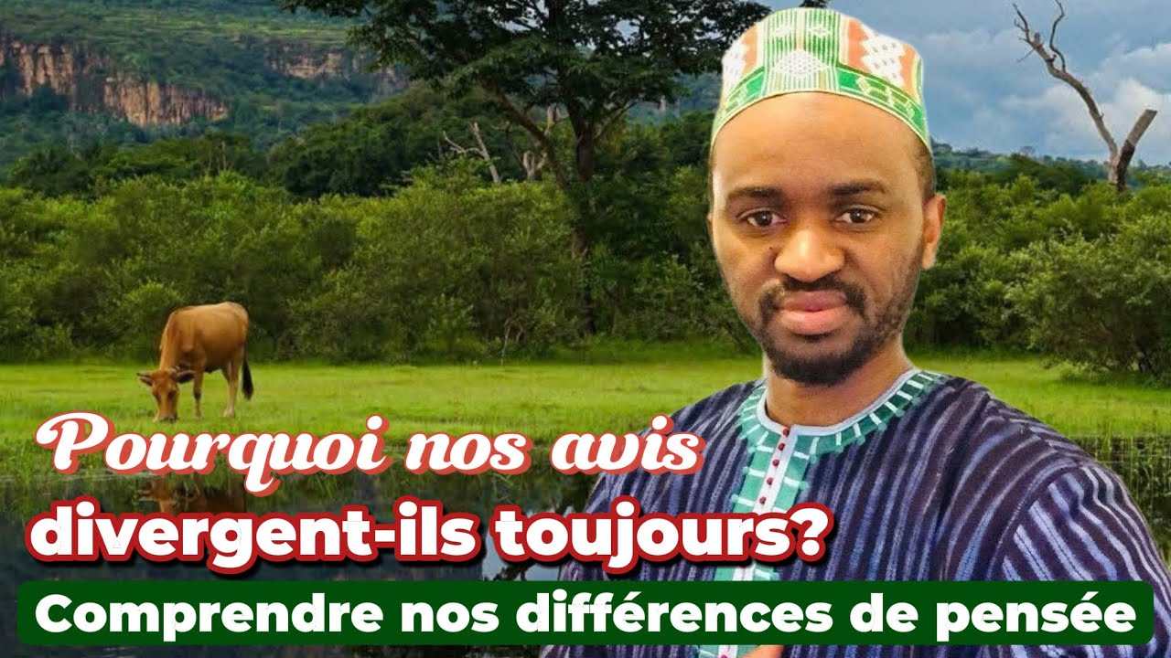 Ustaz Bhouria Diallo” Pourquoi nos avis divergent-ils toujours? Comprendre nos différences de pensée