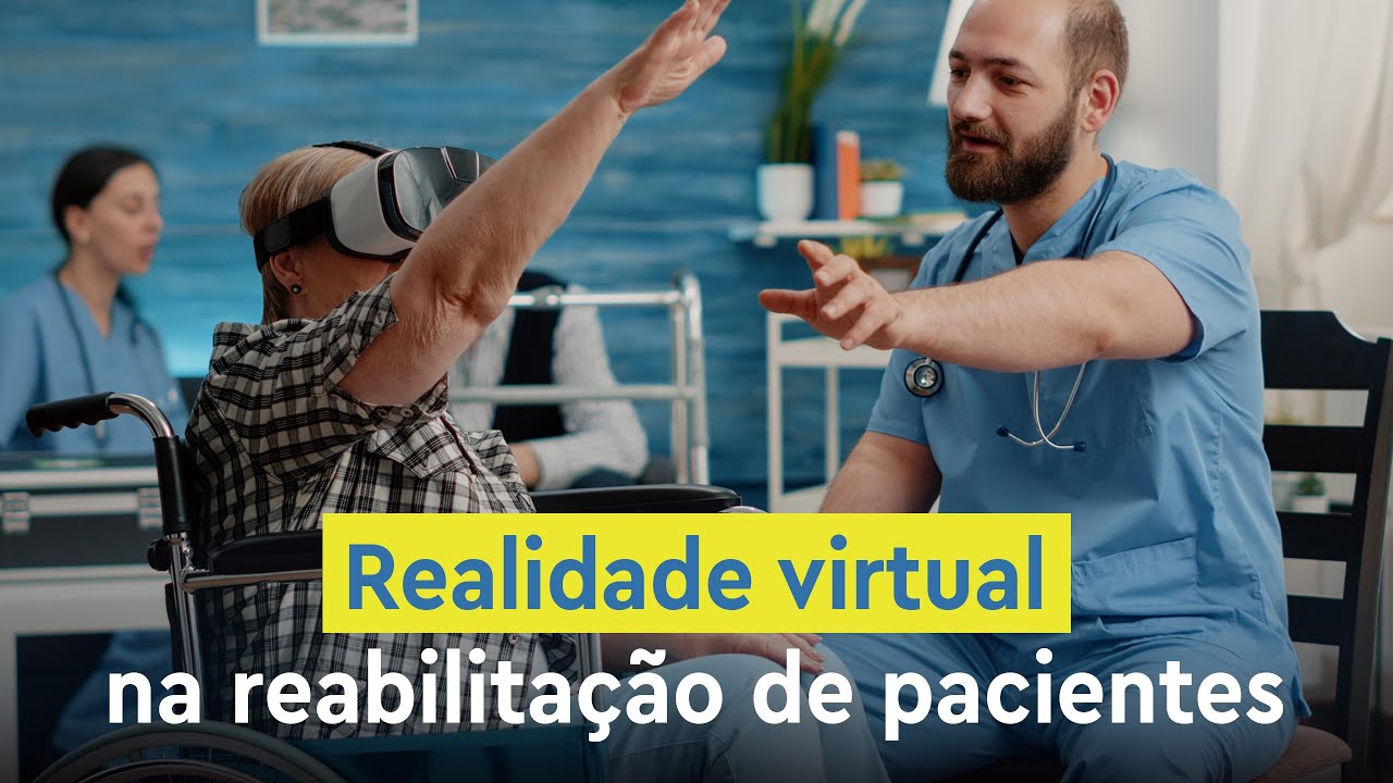 Realidade virtual na reabilitação de pacientes | Aula 017