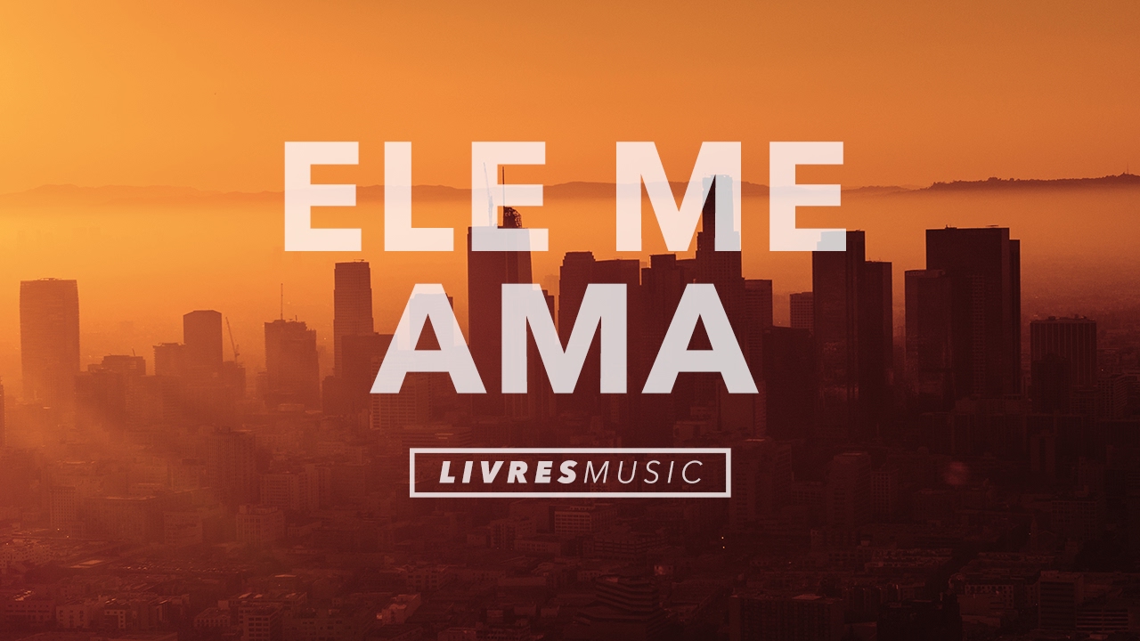 Ele Me Ama | CD Mais Um Dia | Livres Para Adorar