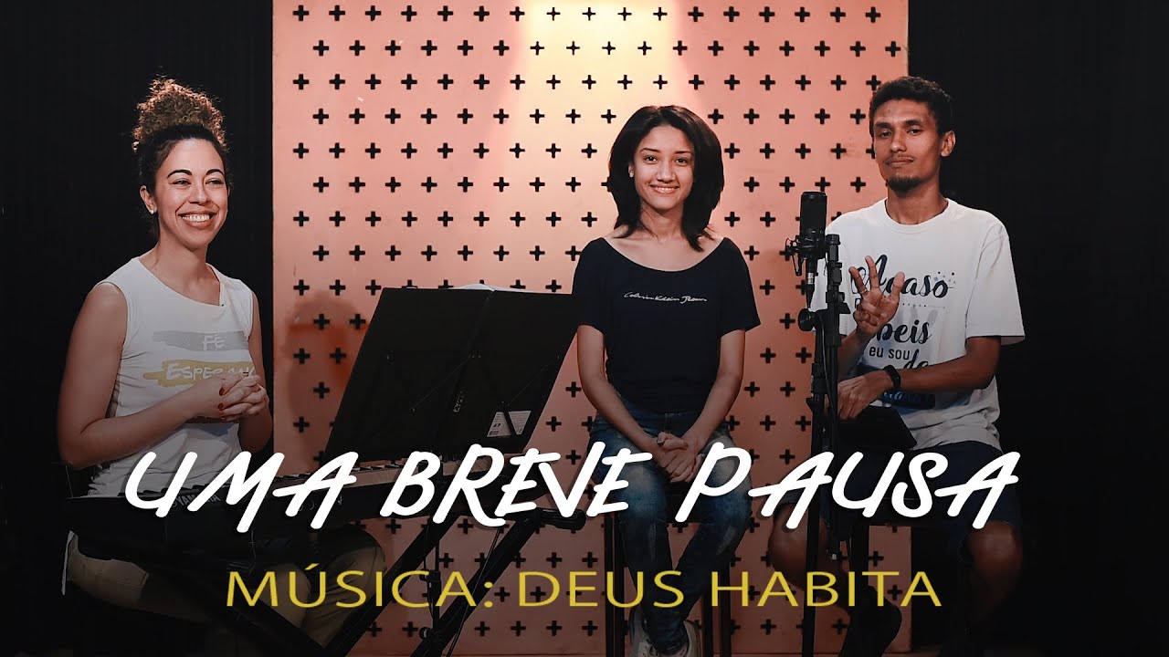 Uma Breve Pausa | Deus Habita