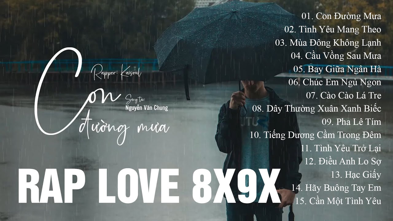 Con Đường Mưa, Cầu Vồng Sau Mưa - Playlist Nhạc Trẻ 8x 9x Đời Đầu cover RAP LOVE KAISOUL