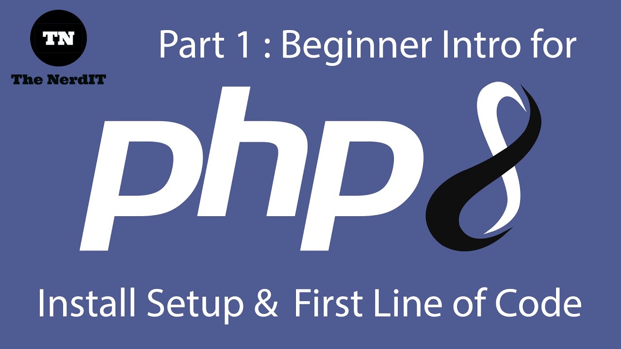 Part 1 PHP Tutorials - PHP 8 setup for local development and tutorial