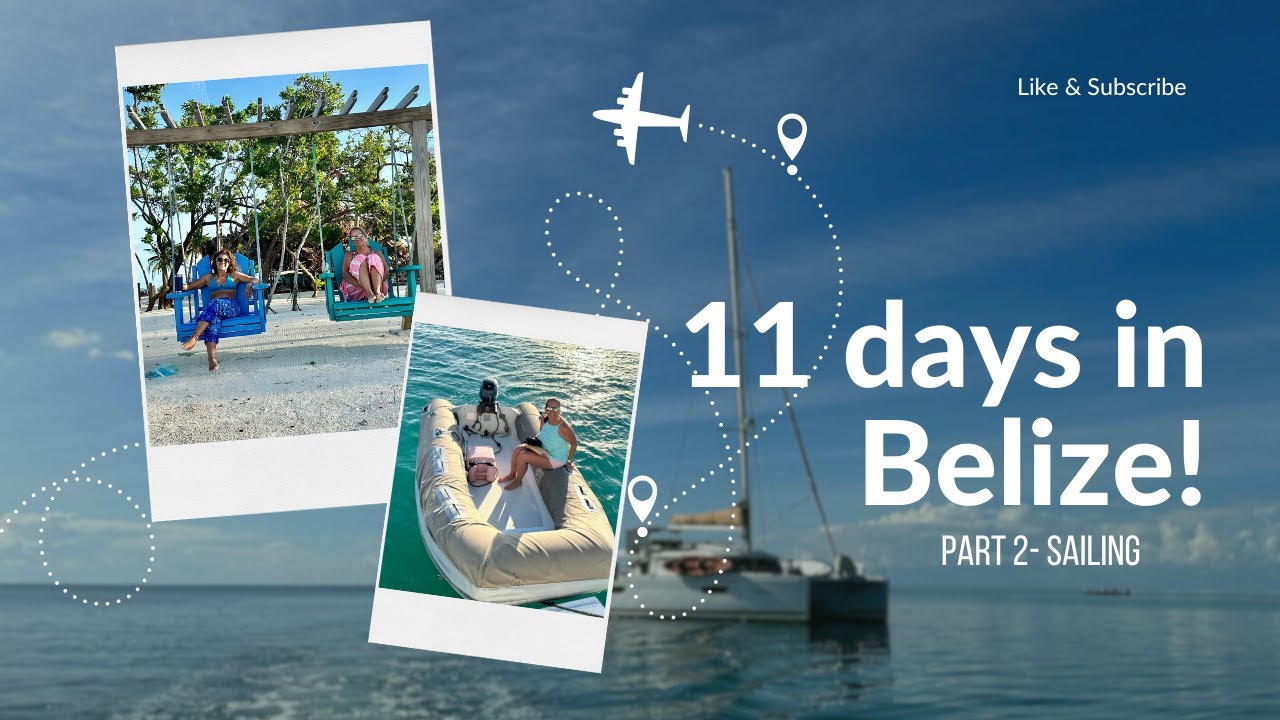 Exploring the Beauty of Belize: Part 2 - Sailing, Snorkeling & Fishing