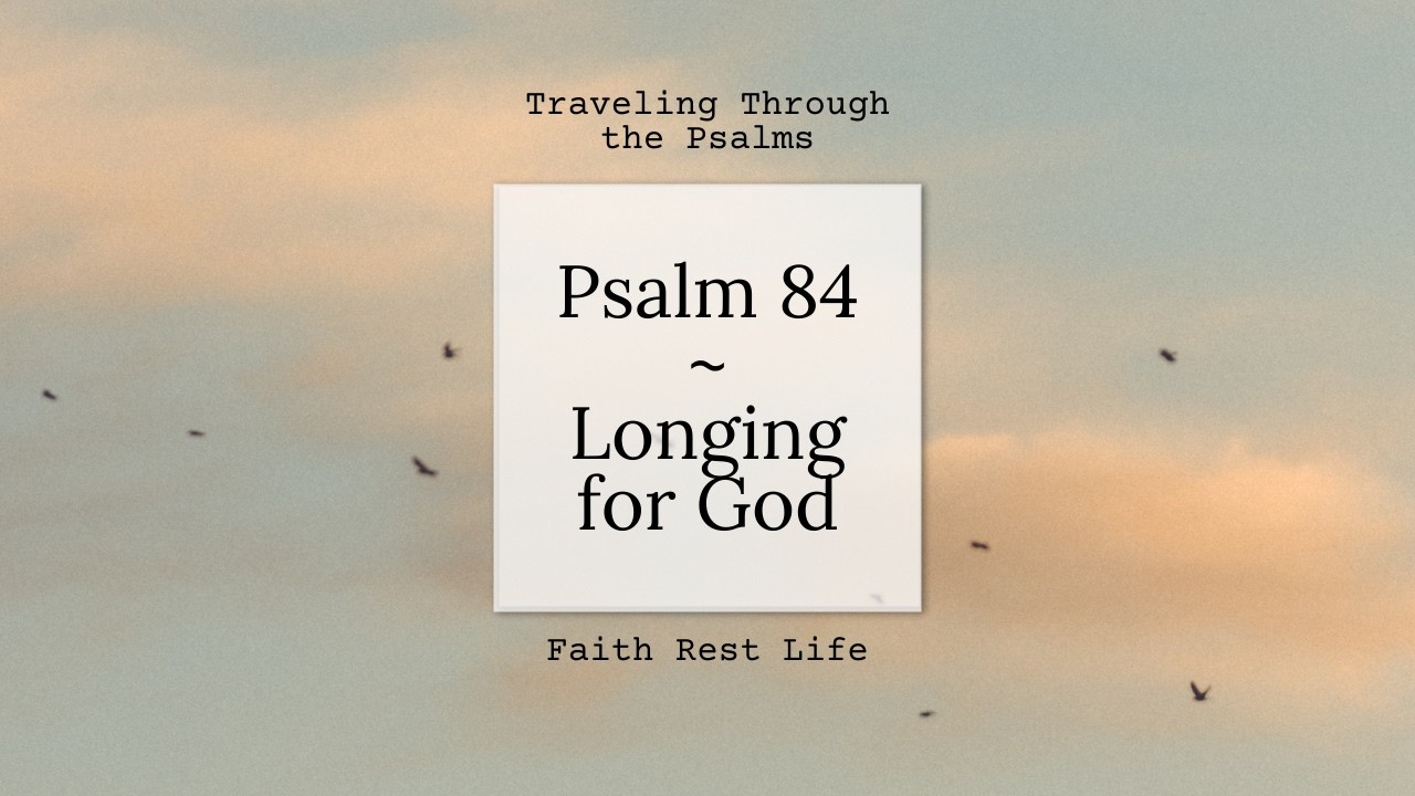 Psalm 84 - Longing for God