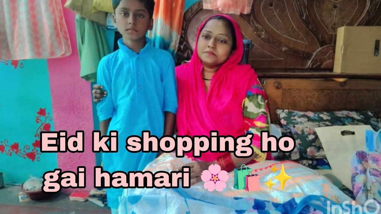 Eid ki shopping ho gai hamari family ki pura vlog dekhiae#subscribe my channel...