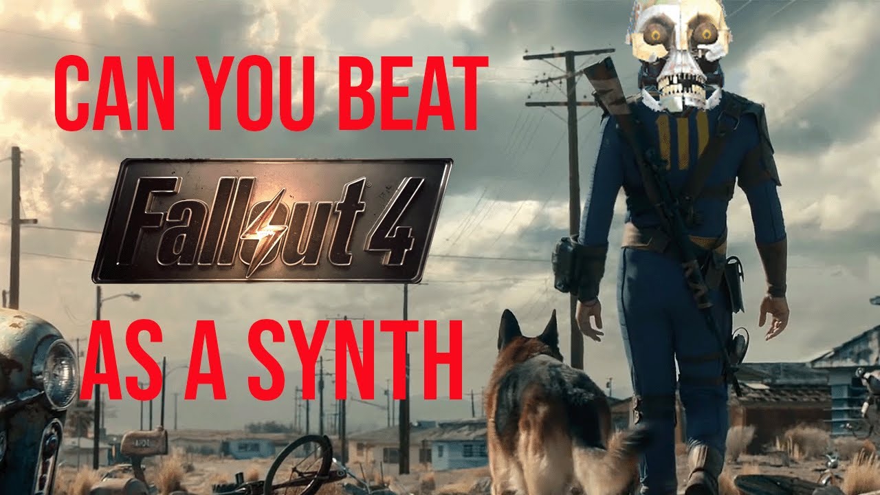 Can You Beat Fallout 4 As A Synth