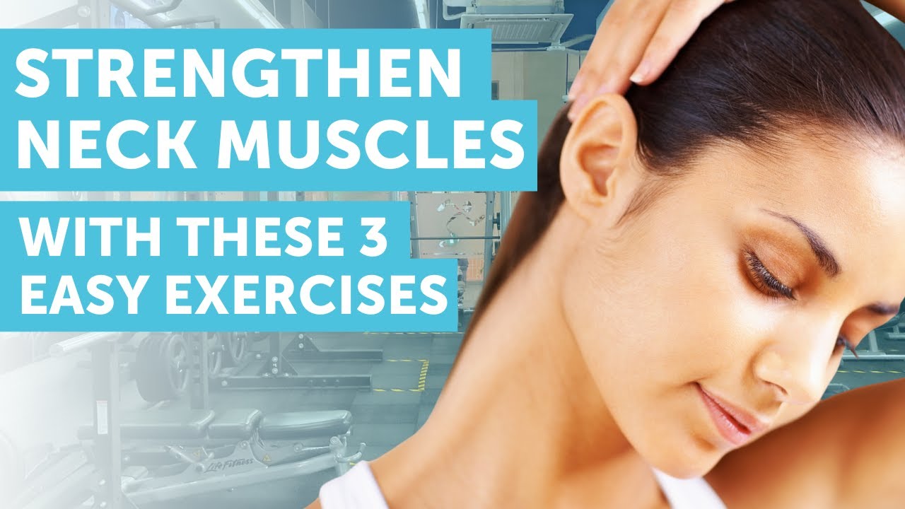 Strengthen Neck Muscles with These 3 Easy Exercises