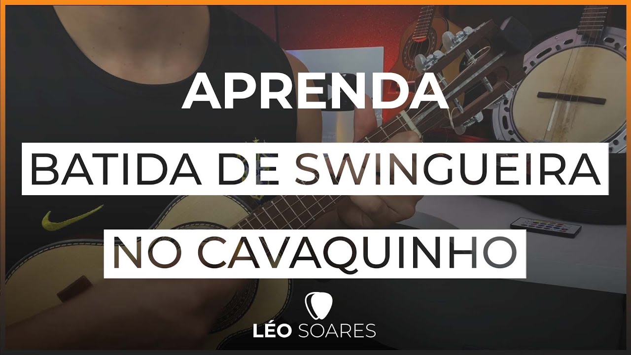 APRENDA A BATIDA DE SWINGUEIRA NO CAVAQUINHO - AULA DE CAVACO COM LÉO SOARES