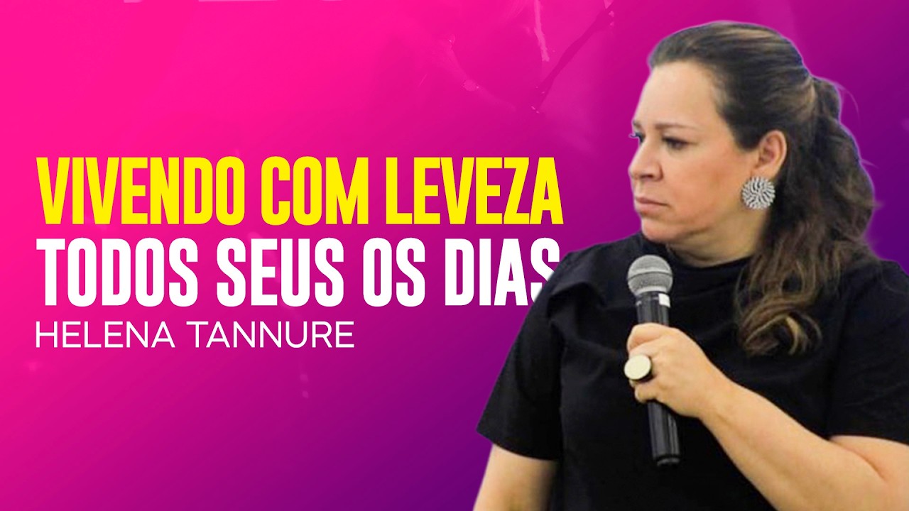 Helena Tannure - VIVENDO COM LEVEZA TODOS OS DIAS