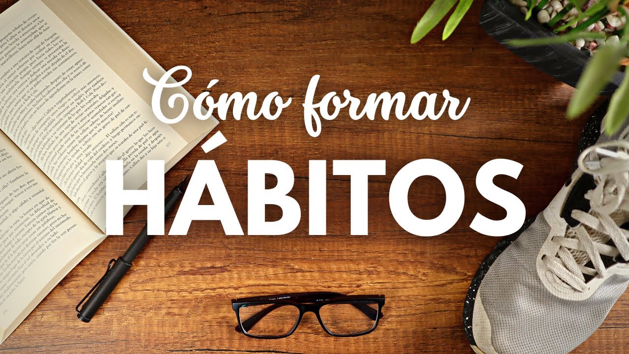 Cómo formar hábitos que duren. Esto es lo que aprendí.