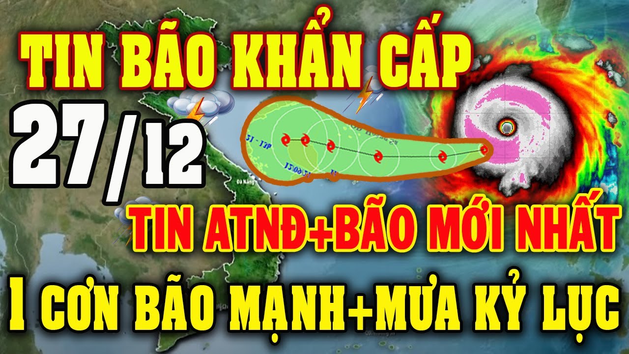 Tin b&atilde;o Mới Nhất | Dự b&aacute;o thời tiết h&ocirc;m nay ng&agrave;y mai 27/12 | dự b&aacute;o thời tiết 3 ng&agrave;y tới #thoitiet