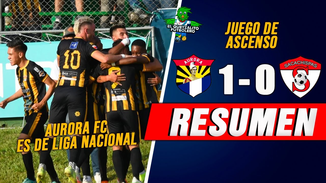 AURORA REGRESA A LA LIGA MAYOR/ Aurora 1 vs Sacachispas 0/ Juego de Ascenso