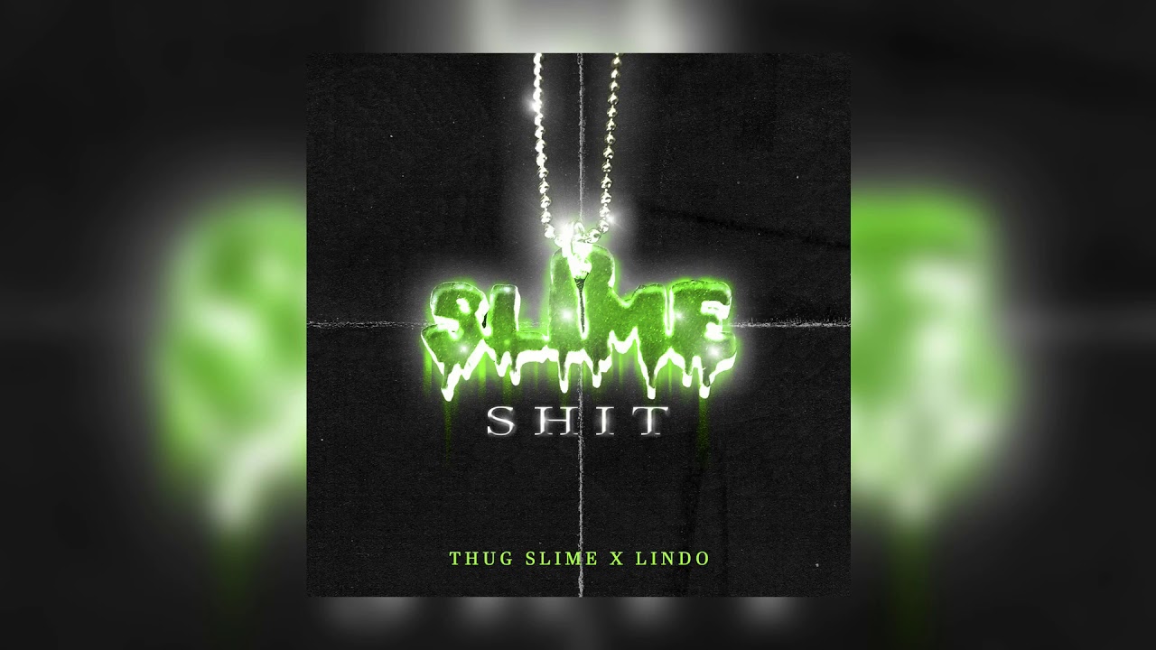 Thug Slime x Lindo - Slime Shit