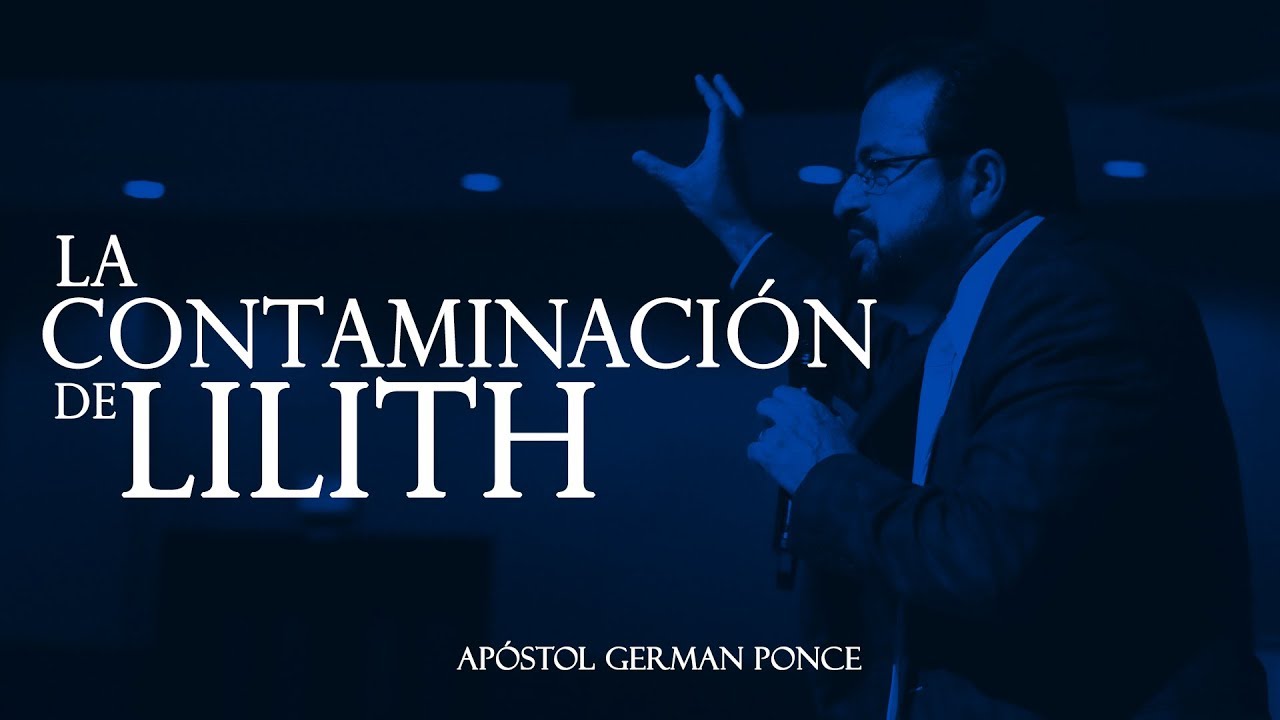 Apóstol German Ponce - La Contaminación De Lilith - domingo am 15 octubre 2017