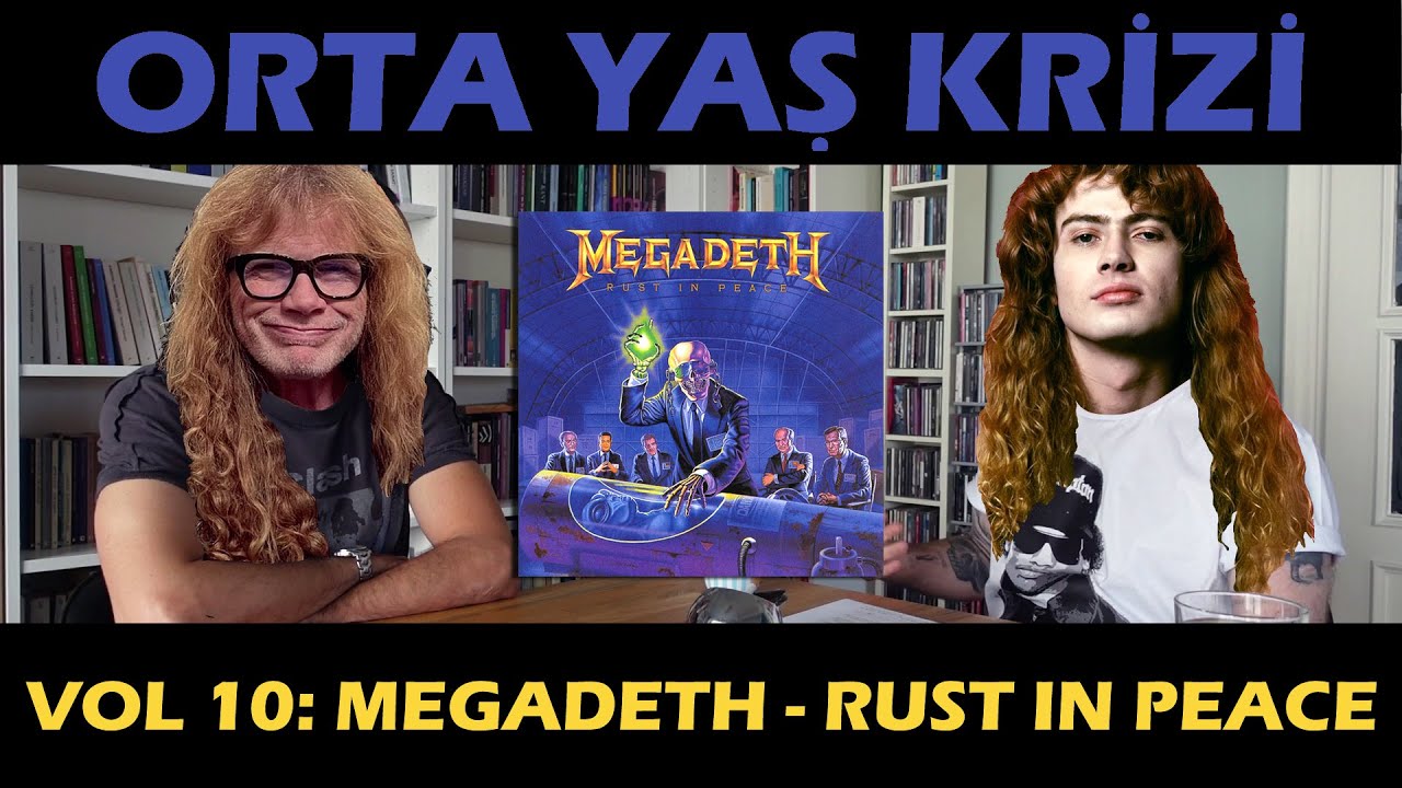 Orta Yaş Krizi vol 10: Megadeth - Rust in Peace