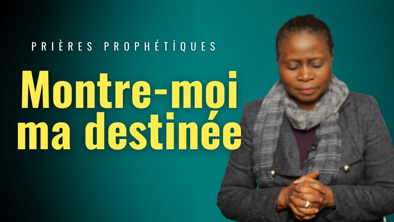 Montre-moi ma destinée ! I Prières pour voir votre destinée divine I Jérémie 1:5-12