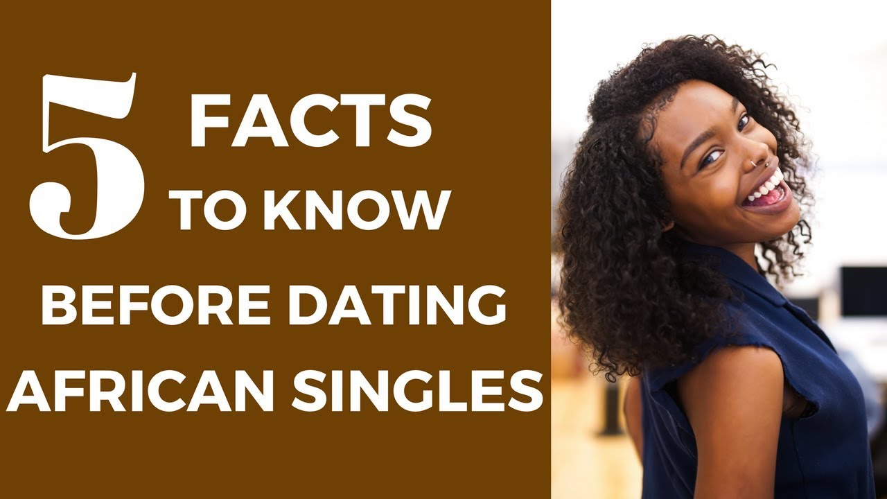 5 Facts To Know Before Dating African Singles - TrulyAfrican