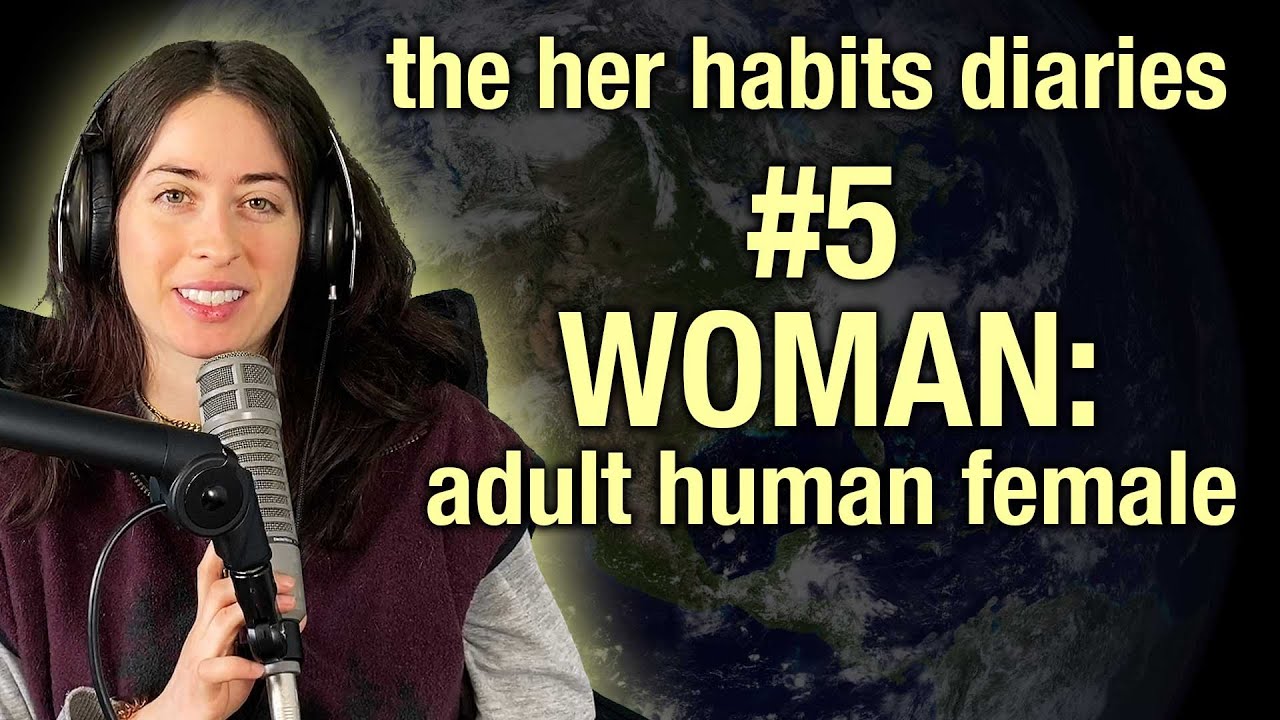 WOMAN: adult human female | the hh diaries EP 5