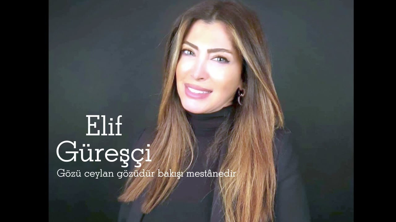 Elif Güreşçi ~ Gözü ceylan gözüdür bakışı mestânedir